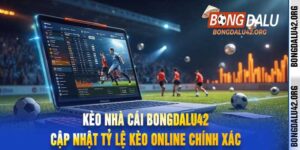 Kèo Nhà Cái Bongdalu42 Cập Nhật Tỷ Lệ Kèo online Chính Xác